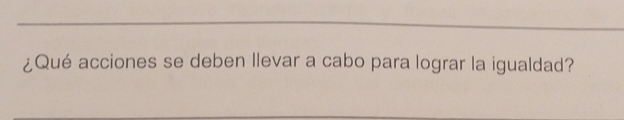¿Qué acciones se deben llevar a cabo para lograr la igualdad?