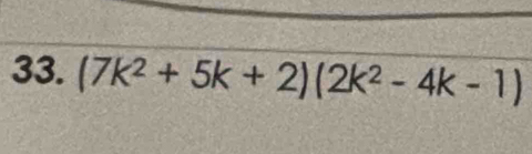 (7k^2+5k+2)(2k^2-4k-1)