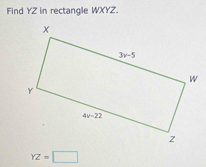 Find YZ in rectangle WXYZ.
YZ=□