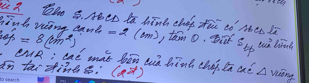 ù a Bh 9. ABeD la hinà cho zēi có Aóch lā 
hinh wong cant =2(cm , tam o, i Sto wà ling
=8(cm^2)
eMR; cae mat bēn uò hinh chap lā caé A viong 
an taidinhs (ad)