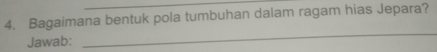 Bagaimana bentuk pola tumbuhan dalam ragam hias Jepara? 
Jawab: 
_