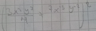 ( 3x^2y^3/4 +7x^(-3)y^(-2))^2