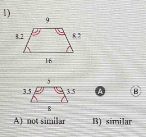 a B
A) not similar B) similar