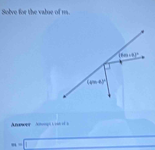 Solve for the value of m.
Answer  Attempt t out of
m=□