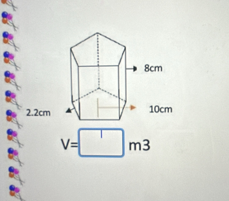 2. 2cm
V=□ m3