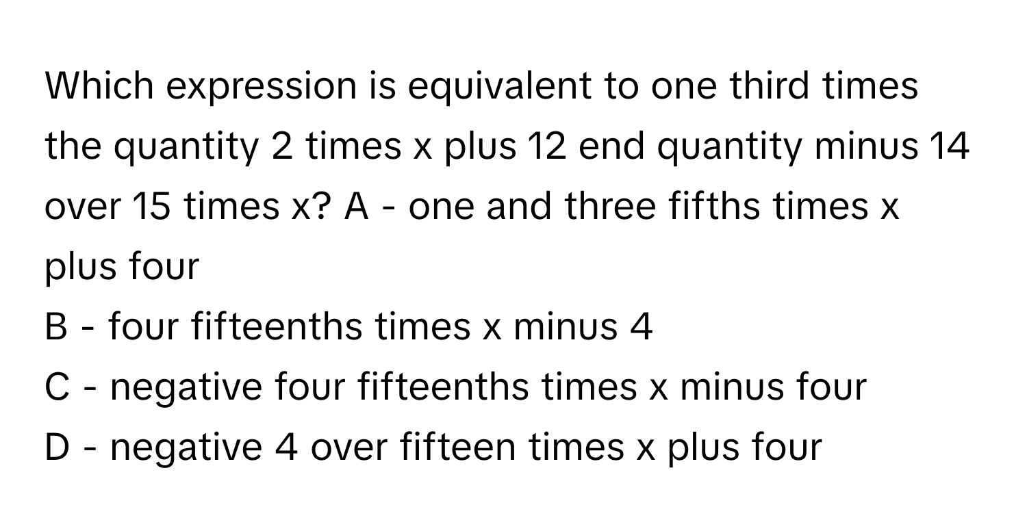Solved: Which expression is equivalent to one third times the quantity ...