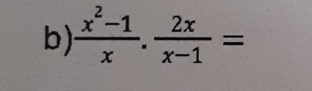  (x^2-1)/x . 2x/x-1 =