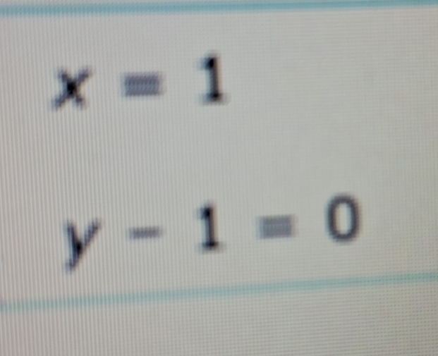 x=1
y-1=0