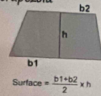 Surface = (b1+b2)/2 * h