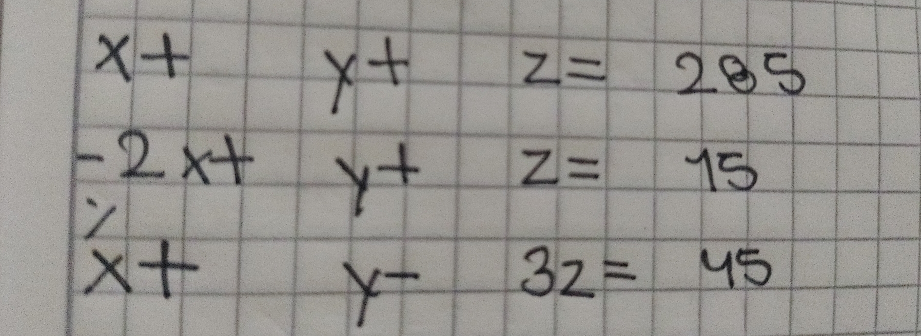 x+
x+
z=285
-2x+
y+
z=15
x+
y-
3z=45