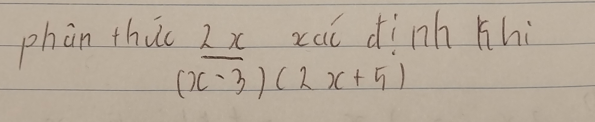 phàn thuo 
ai finh thi
 2x/(x-3)(2x+5) 