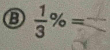  1/3 % = _ _ 