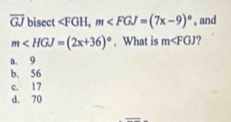 vector GJ bisect , m , and
m . What is m ?
a、 9
b. 56
c. 17
d. 70