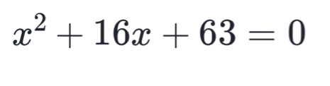 x^2+16x+63=0