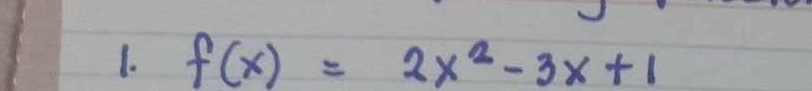 f(x)=2x^2-3x+1