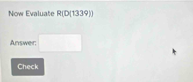 Now Evaluate R(D(1339))
Answer: _  
Check