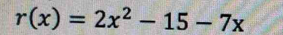 r(x)=2x^2-15-7x