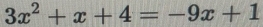 3x^2+x+4=-9x+1