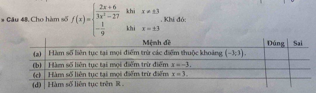 khi
. Khi đó:
Câu 48. Cho hàm số f(x)=beginarrayl  (2x+6)/3x^2-27  - 1/9 endarray. khi x=± 3