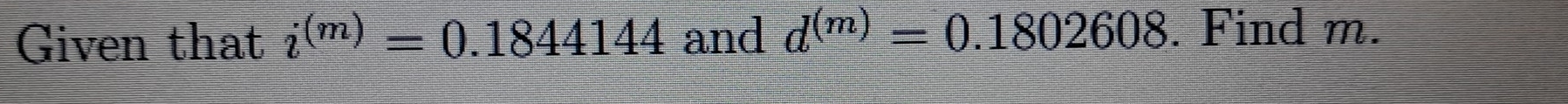 Given that i^((m))=0.1844144 and d^((m))=0.1802608. Find m.