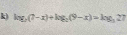 log _2(7-x)+log _2(9-x)=log _327