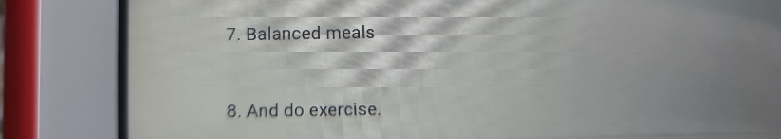 Balanced meals 
8. And do exercise.