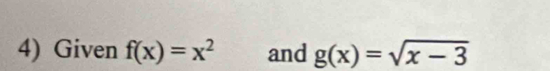 Given f(x)=x^2 and g(x)=sqrt(x-3)