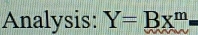 Analysis: Y=Bx^m=