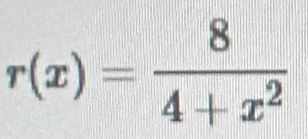 r(x)= 8/4+x^2 