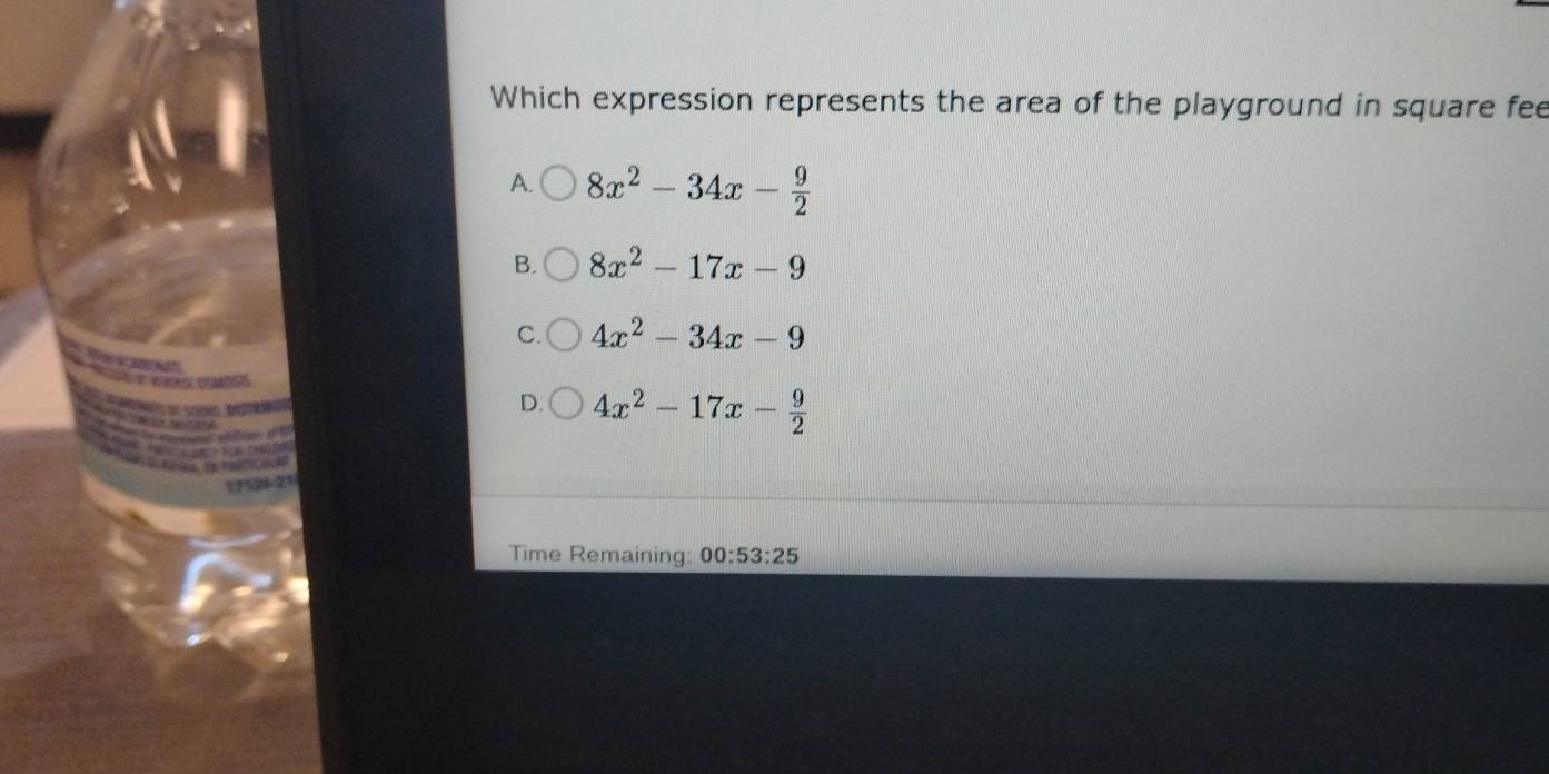 Which expression represents the area of the playground in square fee
A. 8x^2-34x- 9/2 
B. 8x^2-17x-9
C. 4x^2-34x-9
D. 4x^2-17x- 9/2 
Time Remaining: 00:53:25