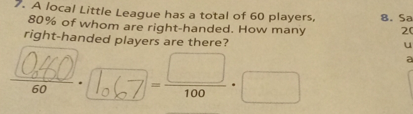 A local Little League has a total of 60 players, 8. Sa
80% of whom are right-handed. How many
20
right-handed players are there? 
u
140.1, 7 - 52. __ 
a