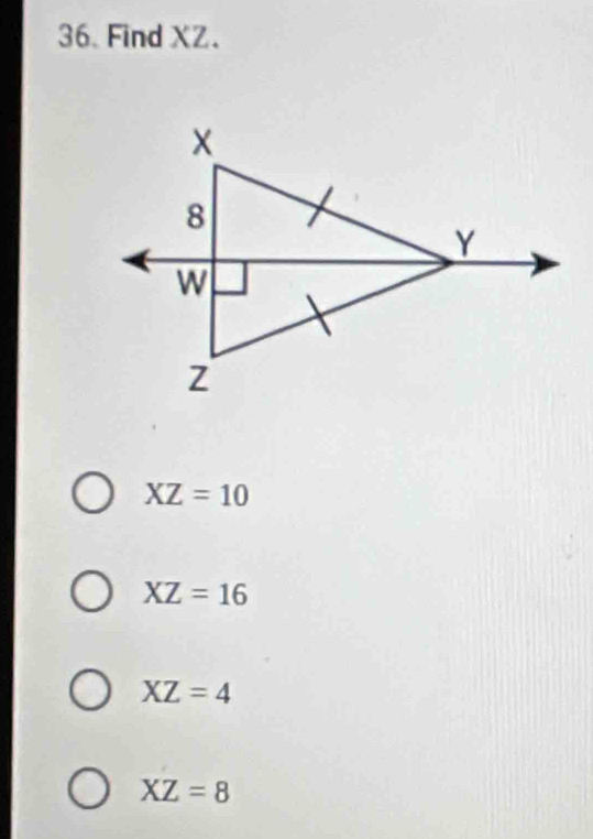 Find XZ.
XZ=10
XZ=16
XZ=4
XZ=8