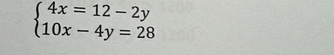 beginarrayl 4x=12-2y 10x-4y=28endarray.