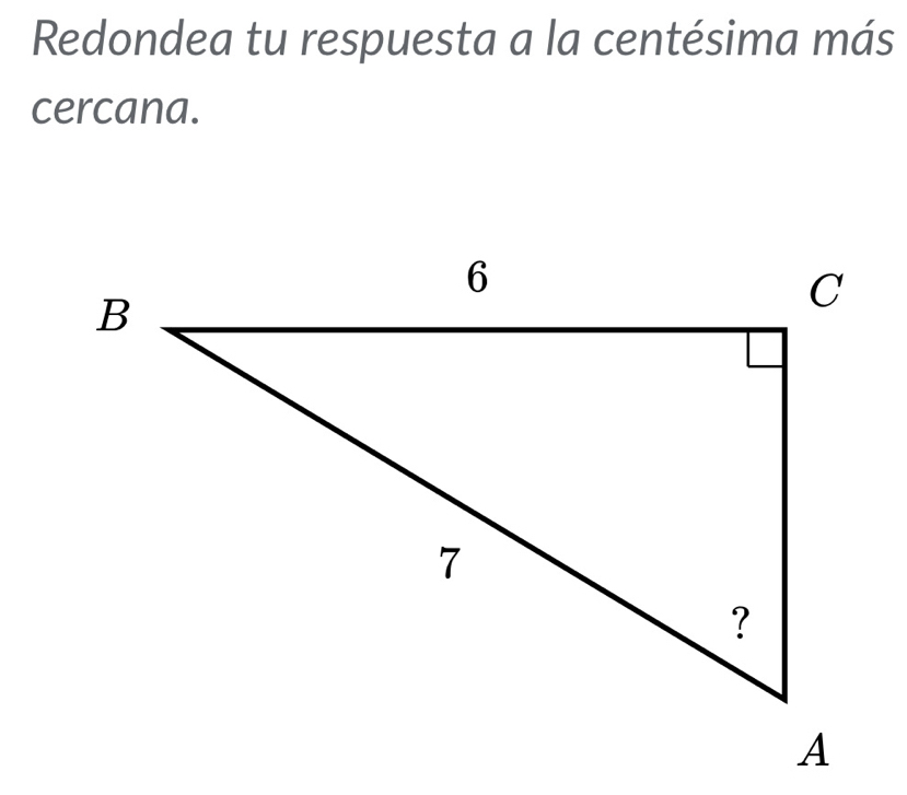 Redondea tu respuesta a la centésima más 
cercana.