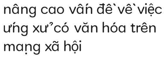 nâng cao vấn đê`vê`việc 
ưng xư²có văn hóa trên 
mang xã hội