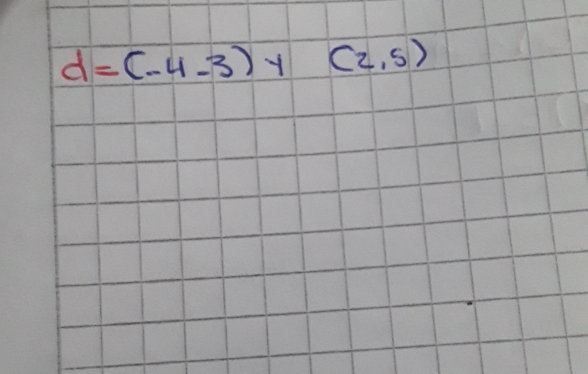 d=(-4,-3) (2,5)