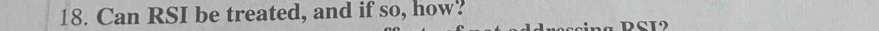 Can RSI be treated, and if so, how?