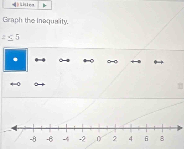 Listen 
Graph the inequality.
z≤ 5
o 。 
。