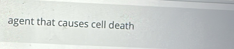 agent that causes cell death