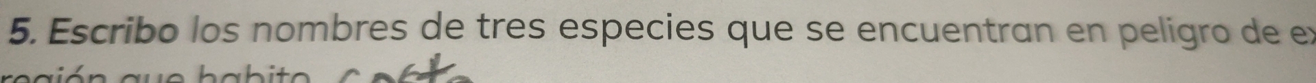 Escribo los nombres de tres especies que se encuentran en peligro de ex