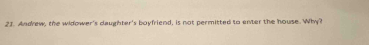 Andrew, the widower’s daughter’s boyfriend, is not permitted to enter the house. Why?