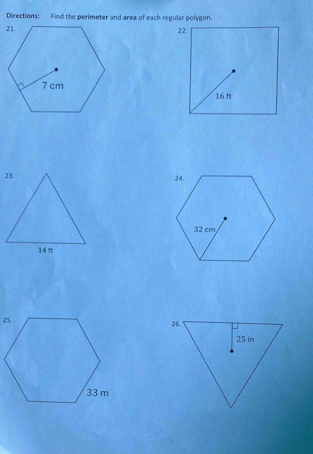 Directions: Find the perimeter and area of each regular polygon. 
22. 
25.