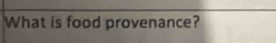 What is food provenance?