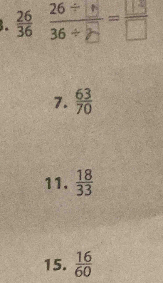  26/36  : 
7.  63/70 
11.  18/33 
15.  16/60 