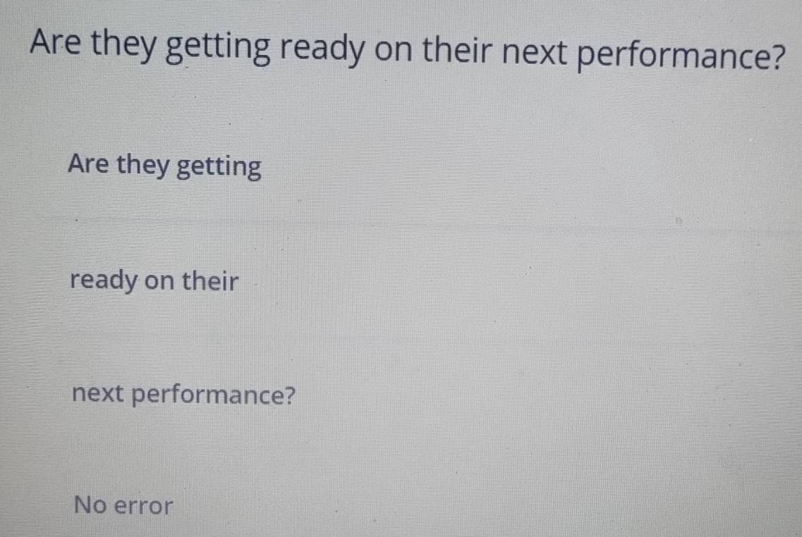 Solved: Are they getting ready on their next performance? Are they ...