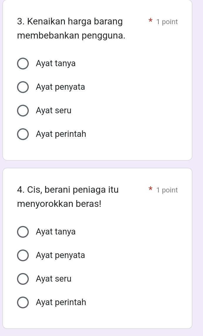 Kenaikan harga barang 1 point
membebankan pengguna.
Ayat tanya
Ayat penyata
Ayat seru
Ayat perintah
4. Cis, berani peniaga itu 1 point
menyorokkan beras!
Ayat tanya
Ayat penyata
Ayat seru
Ayat perintah