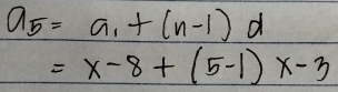 a_5=a_1+(n-1)d
=x-8+(5-1)x-3