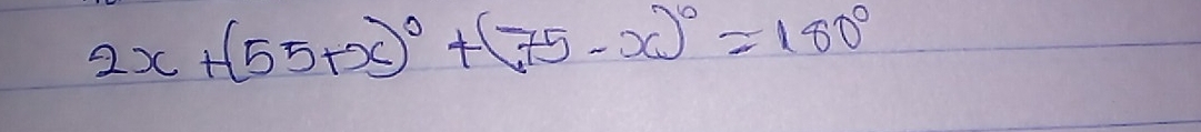 2x+(55+x)^circ +(75-x)^circ =180°