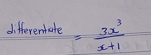 differentate = 3x^3/x+1 