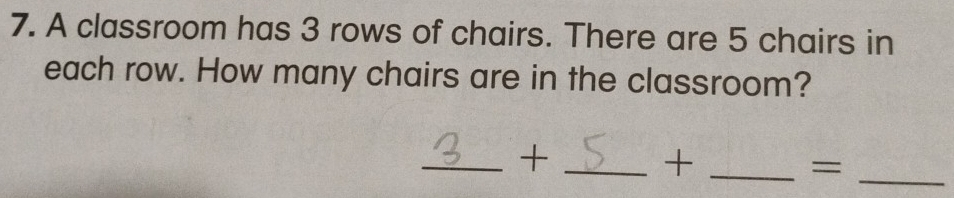 Solved: A classroom has 3 rows of chairs. There are 5 chairs in each ...